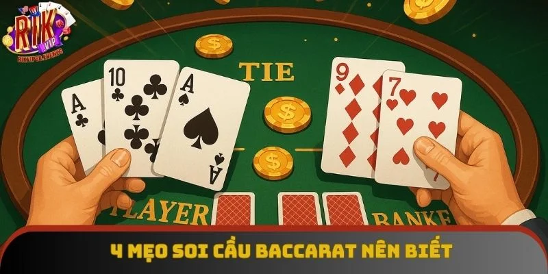 4 mẹo soi cầu Baccarat nên biết