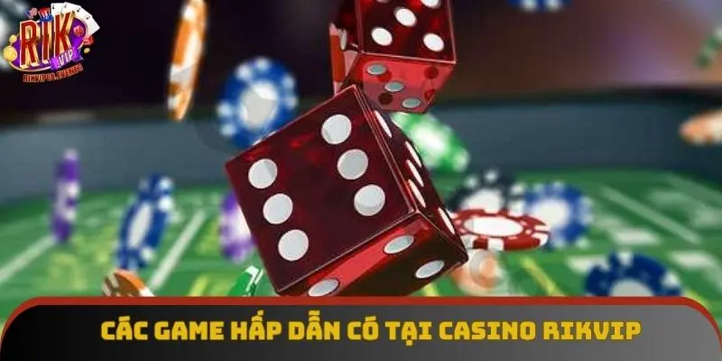 Các game hấp dẫn có tại casino Rikvip