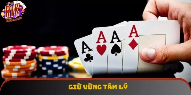 Giữ vững tâm lý khi chơi Sâm Lốc