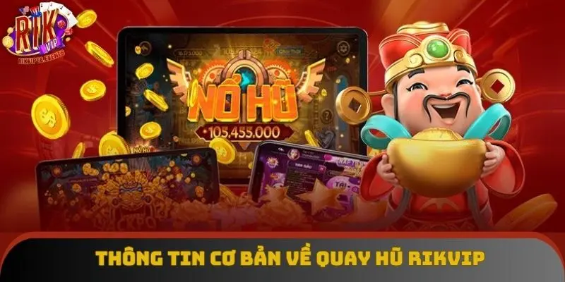 Giới thiệu thông tin cơ bản về quay hũ Rikvip